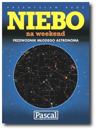 Niebo na weekend - książka dla każdego astronoma amatora Niebo
